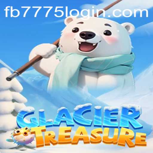 GlacierTreasure: A New Adventure Awaits with fb7775